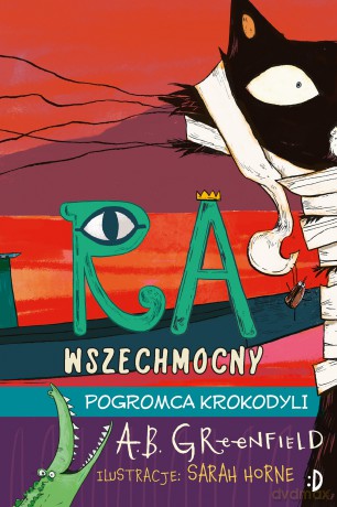 Pogromca krokodyli. Ra Wszechmocny (Tom 3) - A.B. Greenfield [KSIĄŻKA]