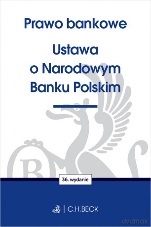 Prawo bankowe. Ustawa o Narodowym Banku Polskim wyd. 36 [KSIĄŻKA]