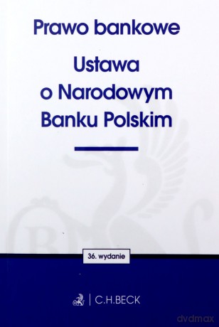 Prawo bankowe. Ustawa o Narodowym Banku Polskim wyd. 36 [KSIĄŻKA]