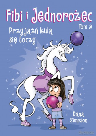 Przyjaźń kulą się toczy. Fibi i jednorożec (Tom 9) - Dana Simpson [KOMIKS]