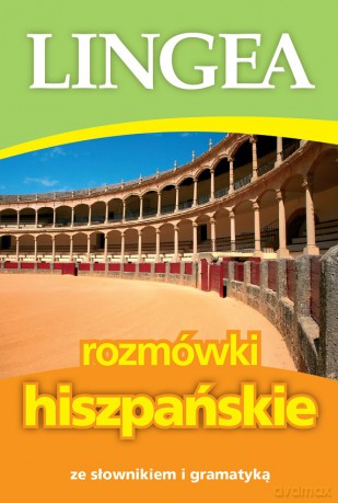 Rozmówki hiszpańskie ze słownikiem i gramatyką wyd. 8 [KSIĄŻKA]