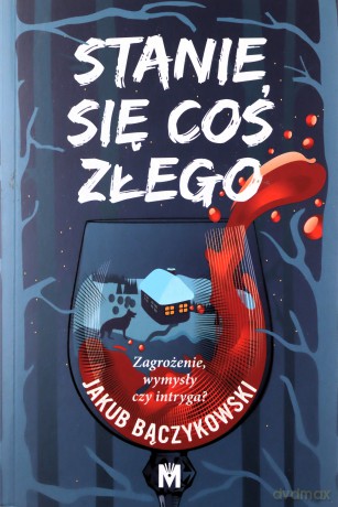 Stanie się coś złego - Jakub Bączykowski [KSIĄŻKA]