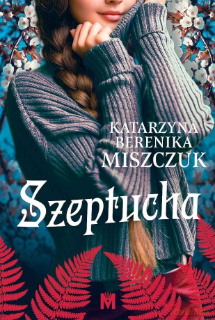 Szeptucha. Kwiat paproci (Tom 1) - Katarzyna Berenika Miszczuk [KSIĄŻKA]