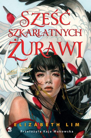 Sześć szkarłatnych żurawi - Elizabeth Lim [KSIĄŻKA]
