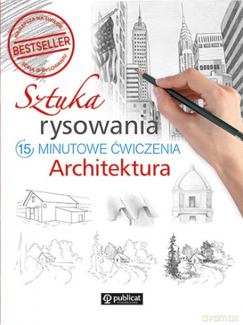 Sztuka rysowania. 15-minutowe ćwiczenia. Architektura [KSIĄŻKA]