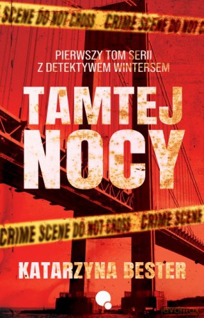 Tamtej nocy. Seria z detektywem Wintersem (Tom 1) - Katarzyna Bester [KSIĄŻKA]