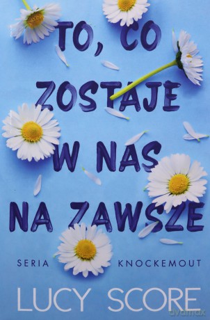 To, co zostaje w nas na zawsze - Lucy Score [KSIĄŻKA]