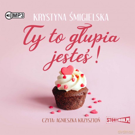 Ty to głupia jesteś! - Krystyna Śmigielska [AUDIOBOOK]