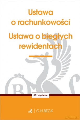 Ustawa o rachunkowości oraz ustawa o biegłych rewidentach wyd. 36 [KSIĄŻKA]