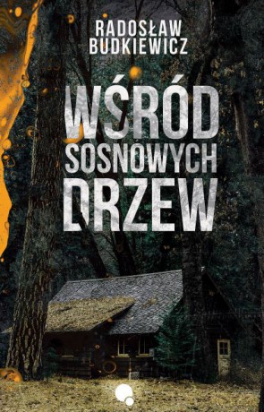 Wśród sosnowych drzew - Radosław Budkiewicz [KSIĄŻKA]