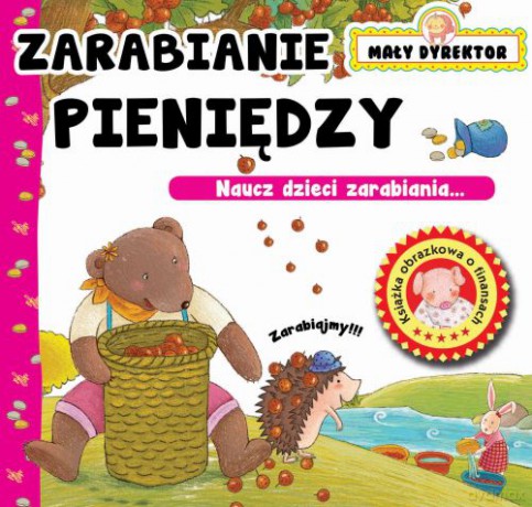 Zarabianie pieniędzy. Mały dyrektor [KSIĄŻKA]
