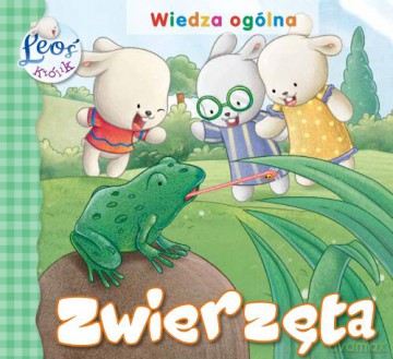 Zwierzęta. Królik Leoś [KSIĄŻKA]