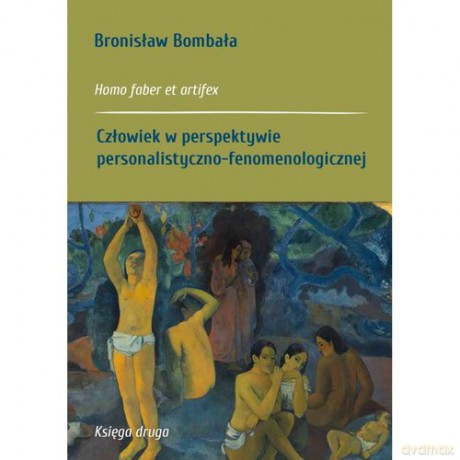 Człowiek w perspektywie personalistyczno-fenomenologicznej - Bronisław Bombała [KSIĄŻKA]