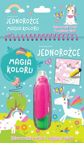 Fantastyczne jednorożce Magia koloru Kolorowanki wodne i magiczny pisak [KSIĄŻKA]