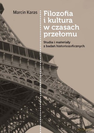 Filozofia i kultura w czasach przełomu - Marcin Karas [KSIĄŻKA]