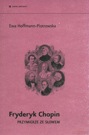 Fryderyk Chopin. Przymierze ze słowem - Ewa Hoffmann-Piotrowska [KSIĄŻKA]