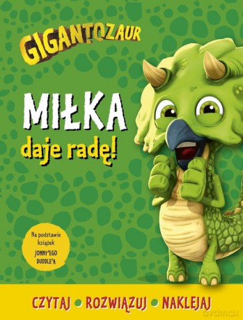 Gigantozaur Miłka daje radę! [KSIĄŻKA]