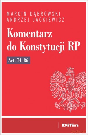 Komentarz do Konstytucji RP art. 74, 86 - Marcin Dąbrowski, Andrzej Jackiewicz [KSIĄŻKA]