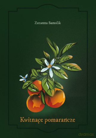 Kwitnące pomarańcze - Zuzanna Samolik [KSIĄŻKA]