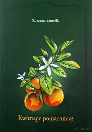 Kwitnące pomarańcze - Zuzanna Samolik [KSIĄŻKA]