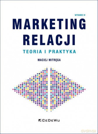 Marketing relacji Teoria i praktyka - Maciej Mitręga [KSIĄŻKA]