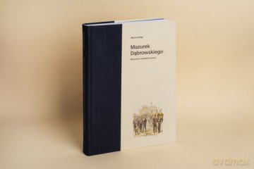 Mazurek Dąbrowskiego. Muzyczne narodziny hymnu - Maciej Gołąb [KSIĄŻKA]