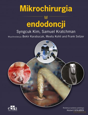 Mikrochirurgia w endodoncji - S. Kim, S. Kratchman [KSIĄŻKA]