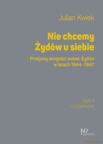Nie chcemy Żydów u siebie - Julian Kwiek [KSIĄŻKA]