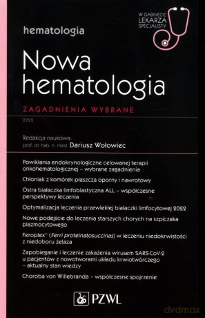 Nowa Hematologia Zagadnienia wybrane - Dariusz Wołowiec [KSIĄŻKA]