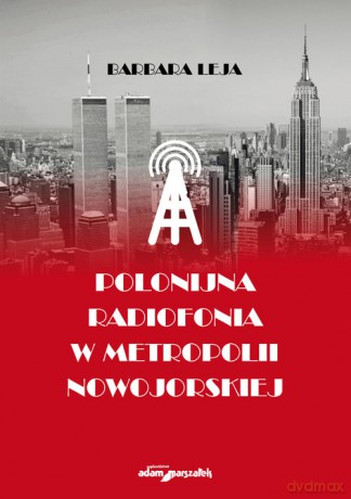 Polonijna radiofonia w metropolii nowojorskiej - Barbara Leja [KSIĄŻKA]