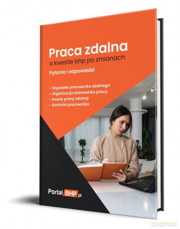 Praca zdalna a kwestie bhp po zmianach - pytania i odpowiedzi [KSIĄŻKA]