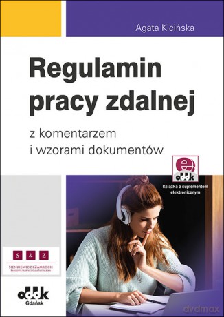 Regulamin pracy zdalnej z komentarzem i wzorami dokumentów - Agata Kicińska [KSIĄŻKA]