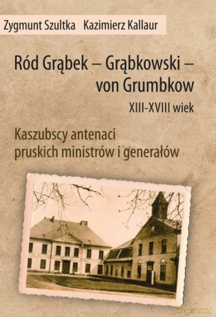 Ród Grąbek Grąbkowski von Grumbkow XIII - XVIII wiek - Zbigniew Sztuka, Kazimierz Kallaur [KSIĄŻKA]