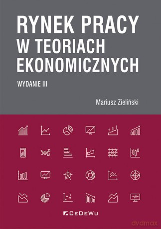 Rynek pracy w teoriach ekonomicznych - Mariusz Zieliński [KSIĄŻKA]