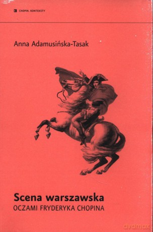 Scena warszawska oczami Fryderyka Chopina - Anna Adamusińka-Tassak [KSIĄŻKA]