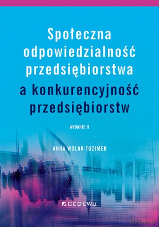Społeczna odpowiedzialność przedsiębiorstwa a konkurencyjność przedsiębiorstw - Anna Wolak-Tuzimek [KSIĄŻKA]