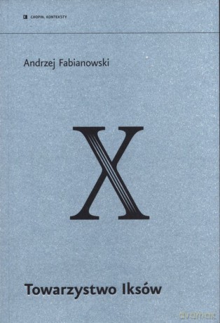 Towarzystwo Iksów - Andrzej Fabianowski [KSIĄŻKA]