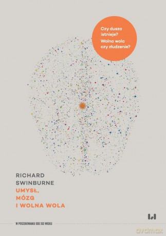 Umysł, mózg i wolna wola - Richard Swinburne [KSIĄŻKA]