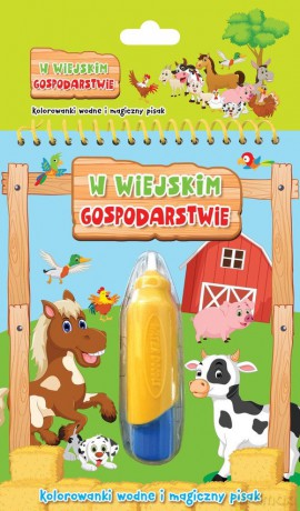 W wiejskim gospodarstwie Kolorowanki wodne i magiczny pisak [KSIĄŻKA]