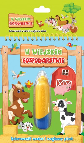 W wiejskim gospodarstwie Kolorowanki wodne i magiczny pisak [KSIĄŻKA]