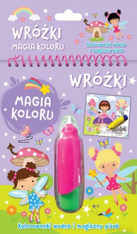 Wróżki Magia koloru Kolorowanki wodne i magiczny pisak [KSIĄŻKA]