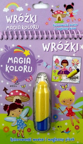 Wróżki Magia koloru Kolorowanki wodne i magiczny pisak [KSIĄŻKA]