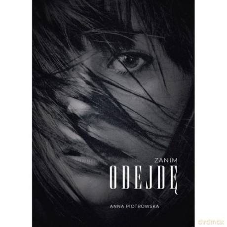 Zanim odejdę - Anna Piotrowska [KSIĄŻKA]