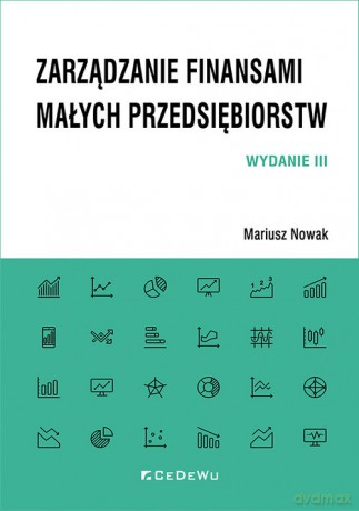 Zarządzanie finansami małych przedsiębiorstw - Mariusz Nowak [KSIĄŻKA]