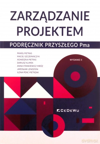 Zarządzanie projektem. Podręcznik przyszłego Pma - Paweł Pietras, Maciej Szczepańczyk [KSIĄŻKA]
