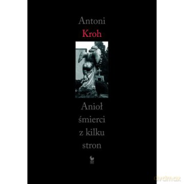 Anioł śmierci - Antoni Kroh [KSIĄŻKA]