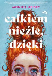 Całkiem nieźle, dzięki - Monica Heisey [KSIĄŻKA]