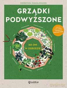 Grządki podwyższone. 365 dni w ogrodzie - Dorothea Baumjohann [KSIĄŻKA]