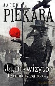 Ja, Inkwizytor. Dziennik czasu zarazy - Jacek Piekara [KSIĄŻKA]