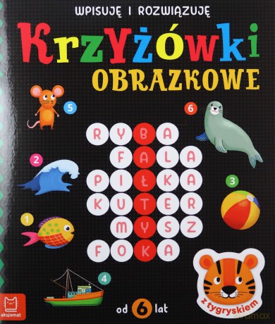 Krzyżówki obrazkowe z tygryskiem. Od 6 lat. Wpisuję i rozwiązuję - Beata Karlik [KSIĄŻKA]